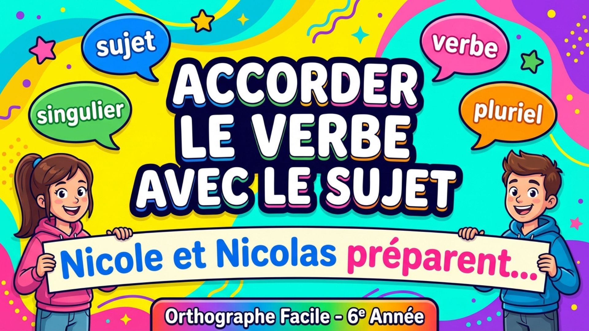 Accorder le verbe avec le sujet. Sujet, verbe, singulier, pluriel. Nicole et Nicolas préparent... Orthographe facile, 6e année.